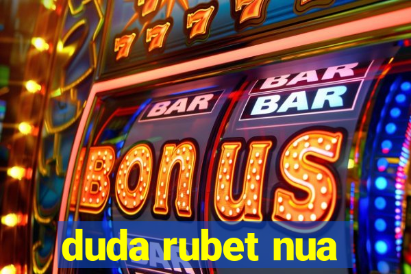 duda rubet nua